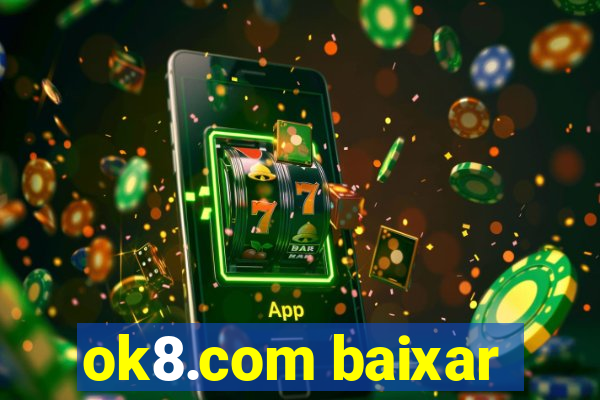 ok8.com baixar