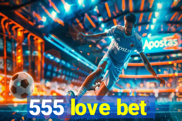 555 love bet