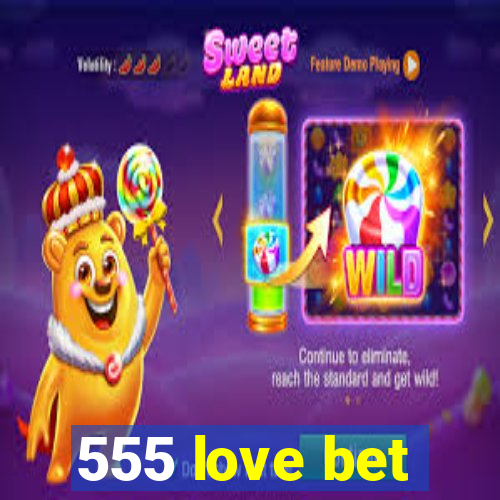 555 love bet