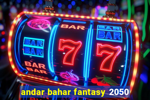 andar bahar fantasy 2050