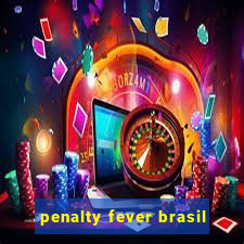 penalty fever brasil