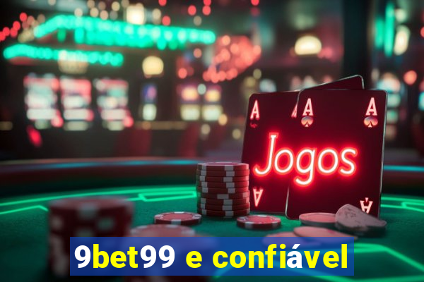 9bet99 e confiável