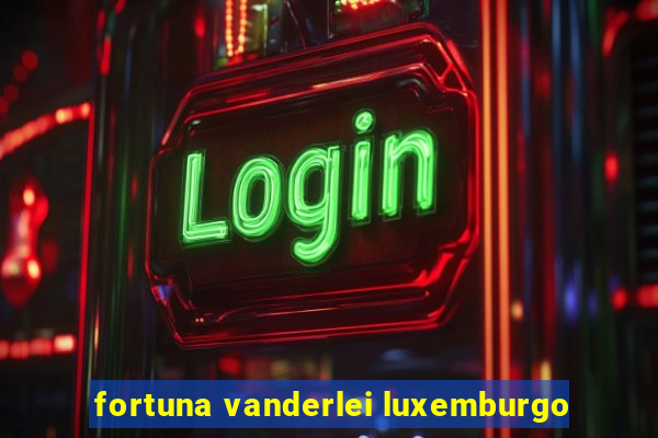 fortuna vanderlei luxemburgo