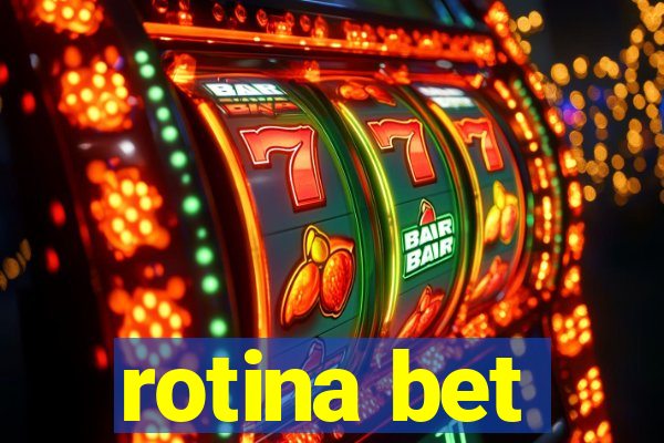 rotina bet