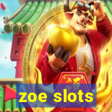 zoe slots