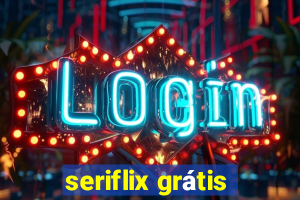 seriflix grátis