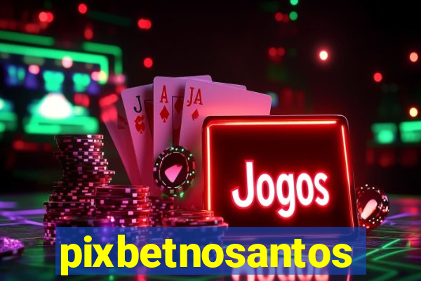 pixbetnosantos