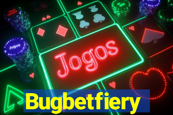 Bugbetfiery