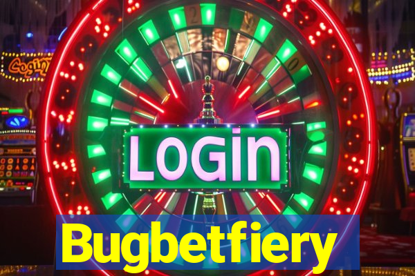 Bugbetfiery