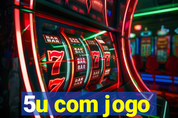 5u com jogo