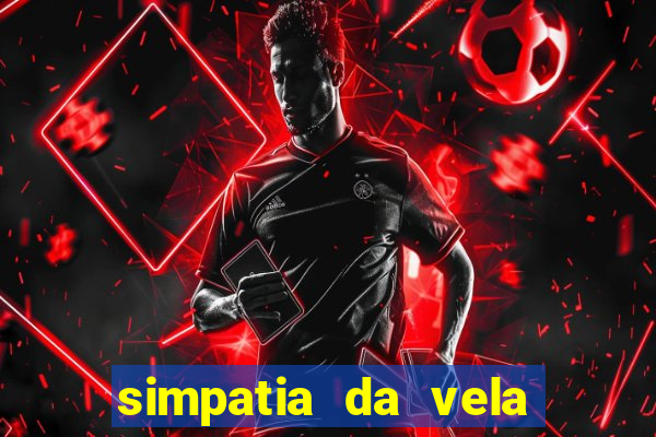 simpatia da vela para afastar rival