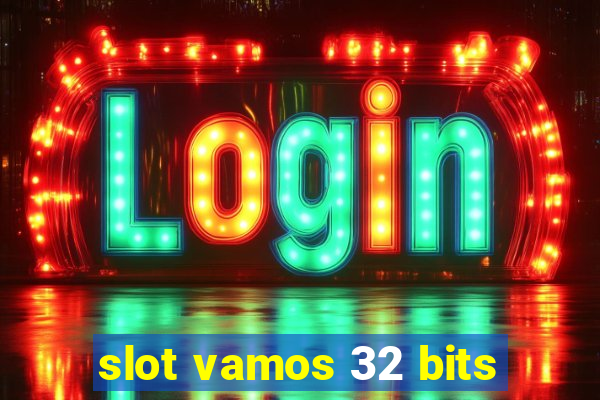 slot vamos 32 bits