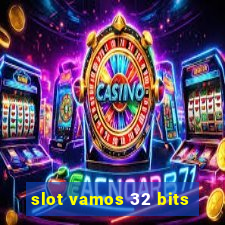 slot vamos 32 bits