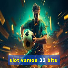 slot vamos 32 bits