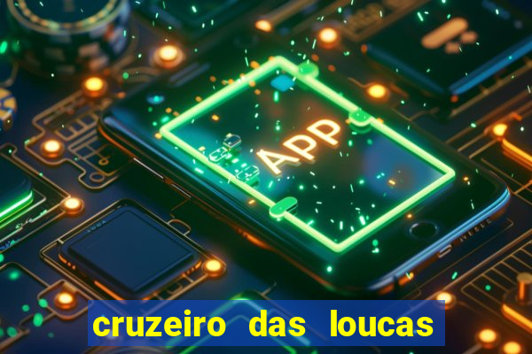 cruzeiro das loucas filme completo dublado