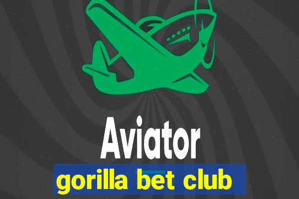 gorilla bet club