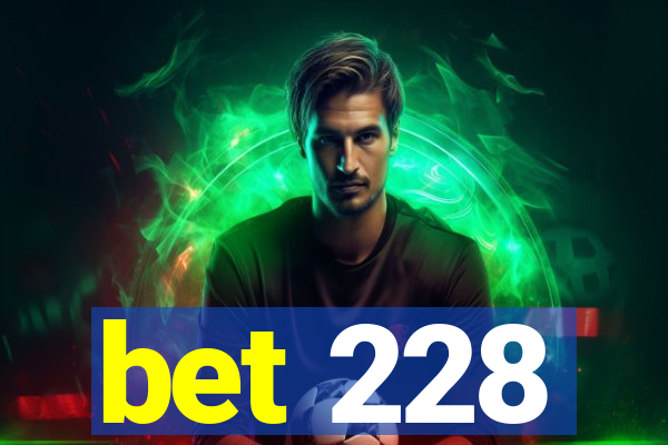 bet 228