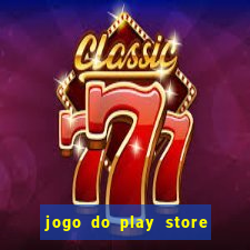 jogo do play store que ganha dinheiro de verdade