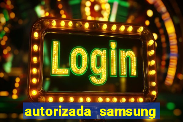 autorizada samsung santos canal 3