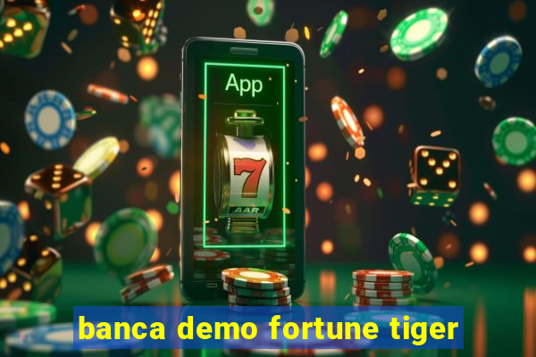 banca demo fortune tiger