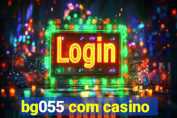 bg055 com casino