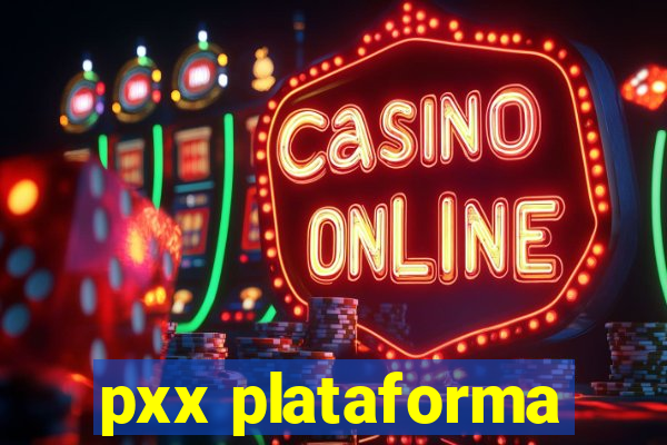 pxx plataforma