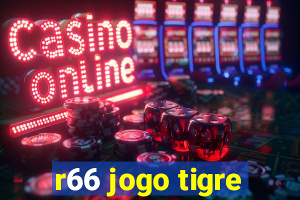 r66 jogo tigre