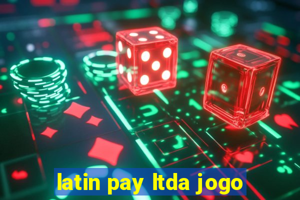 latin pay ltda jogo