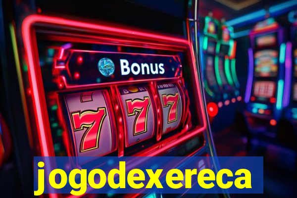 jogodexereca