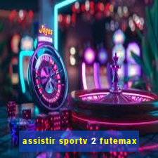 assistir sportv 2 futemax