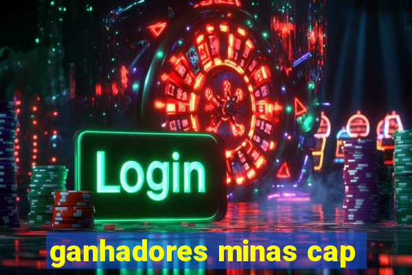 ganhadores minas cap