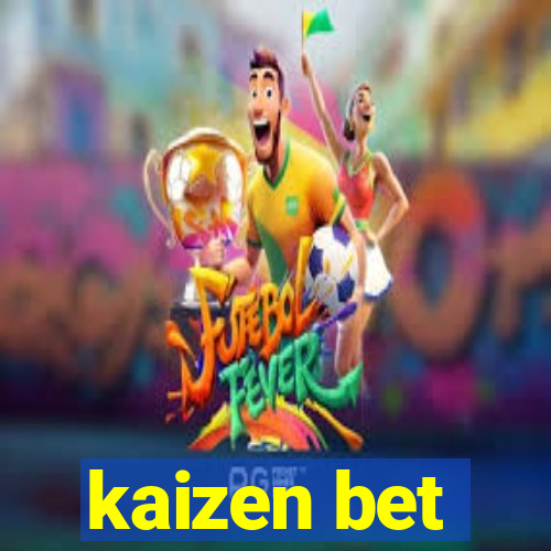 kaizen bet