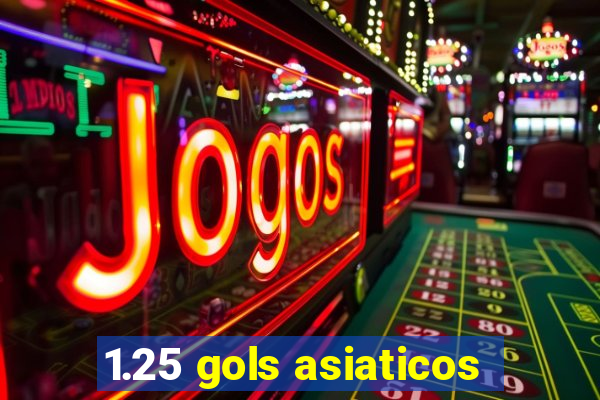 1.25 gols asiaticos