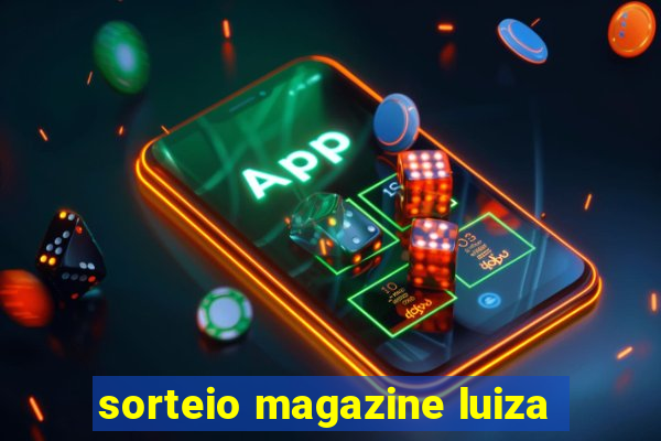 sorteio magazine luiza