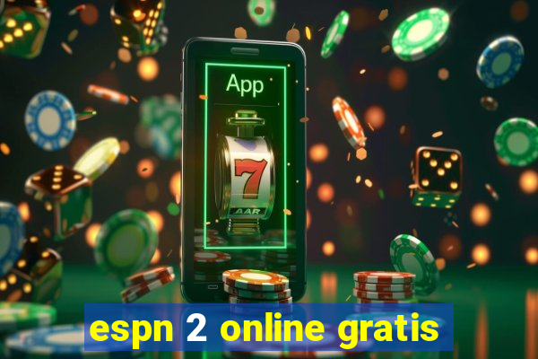 espn 2 online gratis