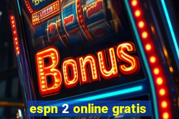 espn 2 online gratis